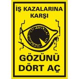 İzmir Serigrafi İş Kazalarına Karşı Gözünü Dört Aç Galvaniz Uyarı Levhası 25 x 35 cm