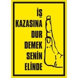 İzmir Serigrafi İş Kazasına Dur Demek Senin Elinde 2.6 mm PVC Uyarı Levhası 35 x 50 cm