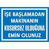 İzmir Serigrafi İşe Başlamadan Makinanın Kusursuz Olduğuna Emin Olunuz 2.6 mm PVC Uyarı Levhası 17,5 x 25 cm