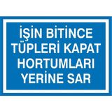 İzmir Serigrafi İşin Bitince Tüpleri Kapat Hortumları Yerine Sar Galvaniz Uyarı Levhası 17,5 x 25 cm