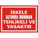 İzmir Serigrafi İskele Altında Durmak Tehlikeli ve Yasaktır 2.6 mm PVC Uyarı Levhası 35 x 50 cm