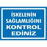 İzmir Serigrafi İskelenin Sağlamlığını Kontrol Ediniz 2.6 mm PVC Uyarı Levhası 25 x 35 cm