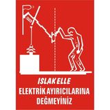 İzmir Serigrafi Islak Elle Elektrik Ayırıcılarına Değmeyiniz Galvaniz Uyarı Levhası 35 x 50 cm