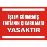 İzmir Serigrafi İşlem Görmemiş Emtianın Çıkarılması Yasaktır 2.6 mm PVC Uyarı Levhası 35 x 50 cm