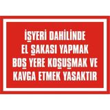 İzmir Serigrafi İşyeri Dahilinde El Şakası Yapmak Boş Yere Koşuşmak ve Kavga Etmek Yasaktır 2.6 mm PVC Uyarı Levhası 17,5 x 25 cm