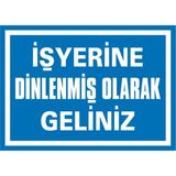 İzmir Serigrafi İşyerine Dinlenmiş Olarak Geliniz 2.6 mm PVC Uyarı Levhası 17,5 x 25 cm