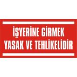 İzmir Serigrafi Işyerine Girmek Yasak ve Tehlikelidir 2.6 mm PVC Uyarı Levhası 17 x 35 cm
