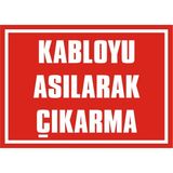 İzmir Serigrafi Kabloyu Asılarak Çıkarma 2.6 mm PVC Uyarı Levhası 35 x 50 cm