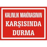 İzmir Serigrafi Kalınlık Makinasının Karşısında Durma 2.6 mm PVC Uyarı Levhası 35 x 50 cm