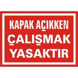 İzmir Serigrafi Kapak Açıkken Çalışmak Yasaktır Galvaniz Uyarı Levhası 17,5 x 25 cm