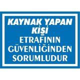 İzmir Serigrafi Kaynak Yapan Kişi Etrafının Güvenliğinden Sorumludur 2.6 mm PVC Uyarı Levhası 35 x 50 cm