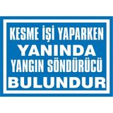 İzmir Serigrafi Kesme Işini Yaparken Yanında Yangın Söndürücü Bulundur Galvaniz Uyarı Levhası 25 x 35 cm