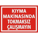 İzmir Serigrafi Kıyma Makinasında Tokmaksız Çalışmayın 2.6 mm PVC Uyarı Levhası 35 x 50 cm
