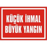 İzmir Serigrafi Küçük İhmal Büyük Yangın 2.6 mm PVC Uyarı Levhası 17,5 x 25 cm
