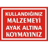 İzmir Serigrafi Kullandınız Malzemeyi Ayak Altına Koymayınız Galvaniz Uyarı Levhası 25 x 35 cm