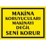 İzmir Serigrafi Makina Koruyucuları Makinayı Değil Seni Korur 2.6 mm PVC Uyarı Levhası 35 x 50 cm