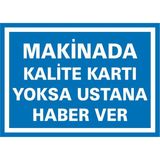 İzmir Serigrafi Makinada Kalite Kartı Yoksa Ustana Haber Ver Galvaniz Uyarı Levhası 35 x 50 cm