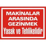 İzmir Serigrafi Makinalar Arasında Gezinmek Yasak ve Tehlikelidir 2.6 mm PVC Uyarı Levhası 35 x 50 cm