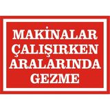 İzmir Serigrafi Makinalar Çalışırken Aralarında Gezme Galvaniz Uyarı Levhası 35 x 50 cm