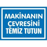 İzmir Serigrafi Makinanın Çevresini Temiz Tutun Galvaniz Uyarı Levhası 17,5 x 25 cm