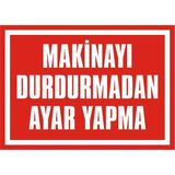 İzmir Serigrafi Makinayı Durdurmadan Ayar Yapma Galvaniz Uyarı Levhası 25 x 35 cm