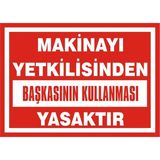 İzmir Serigrafi Makinayı Yetkilisinden Başkasının Kullanması Yasaktır 2.6 mm PVC Uyarı Levhası 25 x 35 cm