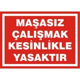 İzmir Serigrafi Maşasız Çalışmak Kesinlikle Yasaktır Galvaniz Uyarı Levhası 17,5 x 25 cm