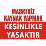 İzmir Serigrafi Maskesiz Kaynak Yapmak Kesinlikle Yasaktır 2.6 mm PVC Uyarı Levhası 25 x 35 cm