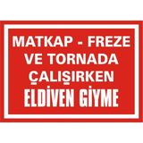 İzmir Serigrafi Matkap Freze ve Tornada Çalışırken Eldiven Giyme Galvaniz Uyarı Levhası 25 x 35 cm