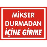 İzmir Serigrafi Mikser Durmadan İçine Girme Galvaniz Uyarı Levhası 17,5 x 25 cm