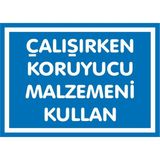 İzmir Serigrafi Modülkon Çalışırken Koruyucu Malzemeni Kullan 2.6 mm PVC Dekota Uyarı Levhası