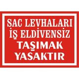 İzmir Serigrafi Modülkon Sac Levhaları Iş Eldivensiz Taşımak Yasaktır 25 x 35 cm 2.6 mm PVC Uyarı Levhası