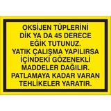 İzmir Serigrafi Oksijen Tüplerini Dik Yada 45 Derece Eğik Tutunuz Galvaniz Uyarı Levhası 35 x 50 cm