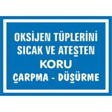 İzmir Serigrafi Oksijen Tüplerini Sıcak ve Ateşten Koru.Çarpma Düşürme 2.6 mm PVC Uyarı Levhası 25 x 35 cm