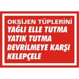 İzmir Serigrafi Oksijen Tüplerini Yağlı Elle Tutma Yatık Tutma Devrilmeye Karşı Kelepçele 2.6 mm PVC Uyarı Levhası 25 x 35 cm