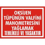 İzmir Serigrafi Oksijen Tüpünün Valfini Manometresini Yağlamak Tehlikeli ve Yasaktır Galvaniz Uyarı Levhası 25 x 35 cm