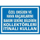 İzmir Serigrafi Özel Oksijen ve Hava Kaçaklarını Bakım Sekine Bildirin Kollektörleri İtinalı Kullan Galvaniz Uyarı Levhası 17,5 x 25 cm