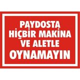 İzmir Serigrafi Paydosta Hiçbir Makina ve Aletle Oynamayın 2.6 mm PVC Uyarı Levhası 25 x 35 cm