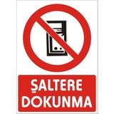 İzmir Serigrafi Şaltere Dokunma 2.6 mm PVC Uyarı Levhası 17,5 x 25 cm