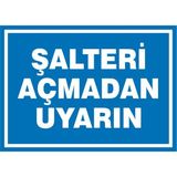 İzmir Serigrafi Şalteri Açmadan Uyarın 2.6 mm PVC Uyarı Levhası 17,5 x 25 cm