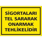 İzmir Serigrafi Sigortaları Tel Sararak Onarmak Tehlikelidir. Galvaniz Uyarı Levhası 25 x 35 cm