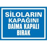 İzmir Serigrafi Siloların Kapağını Daima Kapalı Bırak 2.6 mm PVC Uyarı Levhası 17,5 x 25 cm