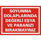 İzmir Serigrafi Soyunma Dolaplarında Değerli Eşya ve Paranızı Bırakmayınız 2.6 mm PVC Uyarı Levhası 35 x 50 cm