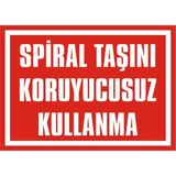 İzmir Serigrafi Spiral Taşını Koruyucusuz Kullanma 2.6 mm PVC Uyarı Levhası 17,5 x 25 cm
