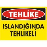 İzmir Serigrafi Tehlike Islandığında Tehlike 2.6 mm PVC Uyarı Levhası 17,5 x 25 cm