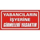 İzmir Serigrafi Yabancıların Işyerine Girmeleri Yasaktır Galvaniz Uyarı Levhası 17 x 35 cm