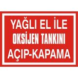 İzmir Serigrafi Yağlı El ile Oksijen Tankını Açıp Kapama 2.6 mm PVC Uyarı Levhası 35 x 50 cm
