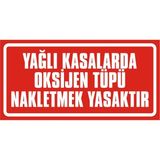 İzmir Serigrafi Yağlı Kasalarda Oksijen Tüpü Nakletmek Yasaktır 2.6 mm PVC Uyarı Levhası 17 x 35 cm