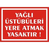 İzmir Serigrafi Yağlı Üstübüleri Yere Atmak Yasaktır 2.6 mm PVC Uyarı Levhası 17,5 x 25 cm