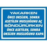 İzmir Serigrafi Yakarken Önce Oksijen Sonra Asetilen Musluğunu Aç 2.6 mm PVC Uyarı Levhası 17,5 x 25 cm